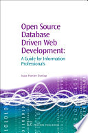 Open source database driven web development : a guide for information professionals [E-Book] /