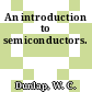 An introduction to semiconductors.