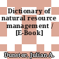 Dictionary of natural resource management / [E-Book]