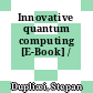 Innovative quantum computing [E-Book] /