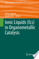 Ionic Liquids (ILs) in Organometallic Catalysis [E-Book] /