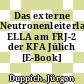 Das externe Neutronenleiterlabor ELLA am FRJ-2 der KFA Jülich [E-Book] /