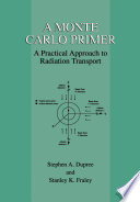 A Monte Carlo Primer [E-Book] : A Practical Approach to Radiation Transport /