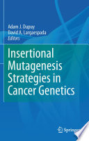 Insertional Mutagenesis Strategies in Cancer Genetics [E-Book] /
