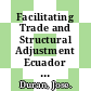 Facilitating Trade and Structural Adjustment Ecuador [E-Book]: Experiences in Non-Member Countries /