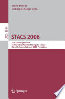 STACS 2006 [E-Book] / 23rd Annual Symposium on Theoretical Aspects of Computer Science, Marseille, France, February 23-25, 2006, Proceedings