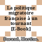 La politique migratoire française à un tournant [E-Book] /