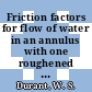 Friction factors for flow of water in an annulus with one roughened wall [E-Book]