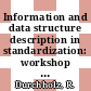 Information and data structure description in standardization: workshop : Walberberg, 29.09.82-01.10.82 /