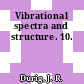 Vibrational spectra and structure. 10.
