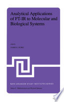 Analytical Applications of FT-IR to Molecular and Biological Systems [E-Book] : Proceedings of the NATO Advanced Study Institute held at Florence, Italy, August 31 to September 12, 1979 /