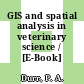 GIS and spatial analysis in veterinary science / [E-Book]
