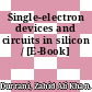 Single-electron devices and circuits in silicon / [E-Book]