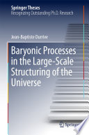 Baryonic Processes in the Large-Scale Structuring of the Universe [E-Book] /