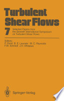 Turbulent Shear Flows 7 [E-Book] : Selected Papers from the Seventh International Symposium on Turbulent Shear Flows, Stanford University, USA, August 21–23, 1989 /