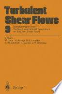 Turbulent Shear Flows 9 [E-Book] : Selected Papers from the Ninth International Symposium on Turbulent Shear Flows, Kyoto, Japan, August 16–18, 1993 /