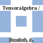 Tensoralgebra /