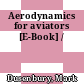 Aerodynamics for aviators [E-Book] /
