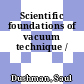 Scientific foundations of vacuum technique /