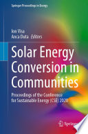 Solar Energy Conversion in Communities [E-Book] : Proceedings of the Conference for Sustainable Energy (CSE) 2020 /