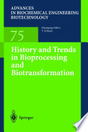 History and Trends in Bioprocessing and Biotransformation [E-Book] /