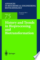 History and trends in bioprocessing and biotransformation /