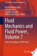 Fluid Mechanics and Fluid Power, Volume 7 [E-Book] : Select Proceedings of FMFP 2022 /
