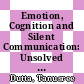 Emotion, Cognition and Silent Communication: Unsolved Mysteries [E-Book] /