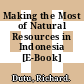 Making the Most of Natural Resources in Indonesia [E-Book] /