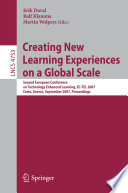 Creating New Learning Experiences on a Global Scale [E-Book] : Second European Conference on Technology Enhanced Learning, EC-TEL 2007, Crete, Greece, September 17-20, 2007. Proceedings /