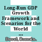 Long-Run GDP Growth Framework and Scenarios for the World Economy [E-Book] /