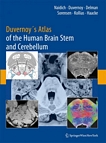 Duvernoy's atlas of the human brain stem and cerebellum : high-field MRI: surface anatomy, internal structure, vascularization and 3D sectional anatomy /