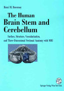 The human brain stem and cerebellum : surface, structure, vascularization, and three dimensional sectional anatomy, with MRI /