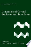 Dynamics of crystal surfaces and interfaces : [proceedings of a Workshop on Dynamic and Crystal Surfaces and Interfaces, held August 4-8, 1996, at the Park Place Hotel, Traverse City, Michigan] /