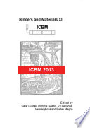 Binders and materials XI : selected, peer reviewed papers from the 11th International Conference on Binders and Materials 2013 (ICBM 2013), December 5, 2013, Brno, Czech Republic [E-Book] /