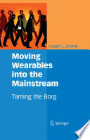 Moving Wearables into the Mainstream [E-Book] : Taming the Borg /