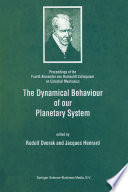 The Dynamical Behaviour of our Planetary System [E-Book] : Proceedings of the Fourth Alexander von Humboldt Colloquium on Celestial Mechanics /