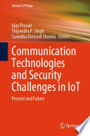 Communication Technologies and Security Challenges in IoT [E-Book] : Present and Future /