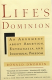 Life's dominion : an argument about abortion, euthanasia, and individual freedom /
