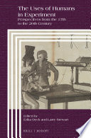 The uses of humans in experiment : perspectives from the 17th to the 20th century [E-Book] /