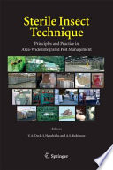 Sterile Insect Technique [E-Book] : Principles and Practice in Area-Wide Integrated Pest Management /