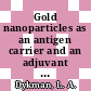 Gold nanoparticles as an antigen carrier and an adjuvant / [E-Book]
