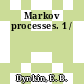 Markov processes. 1 /