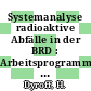 Systemanalyse radioaktive Abfälle in der BRD : Arbeitsprogramm : Zeitraum 01.01.1974 - 31.03.1976.