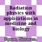Radiation physics with applications in medicine and biology /