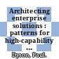 Architecting enterprise solutions : patterns for high-capability Internet-based systems [E-Book] /