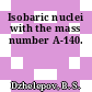 Isobaric nuclei with the mass number A-140.