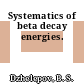Systematics of beta decay energies.