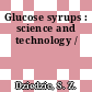 Glucose syrups : science and technology /