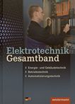 Elektrotechnik Gesamtband : Energie- und Gebäudetechnik, Betriebstechnik, Automatisierungstechnik /